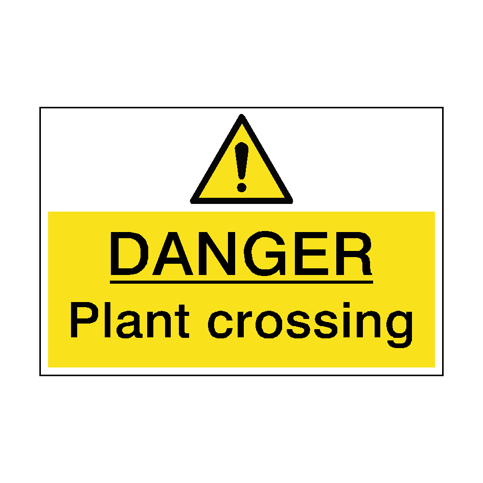 Danger Plant Crossing Hazard Sign | PVC Safety Signs